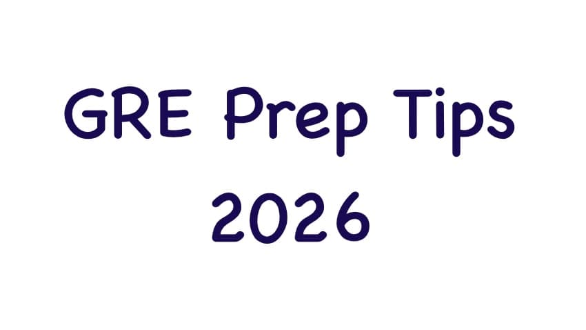 GRE Prep Tips 2026: Complete Study Guide for Maximum Scores